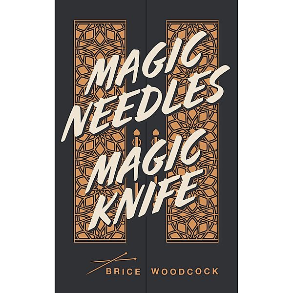 Magic Needles Magic Knife, Brice Woodcock