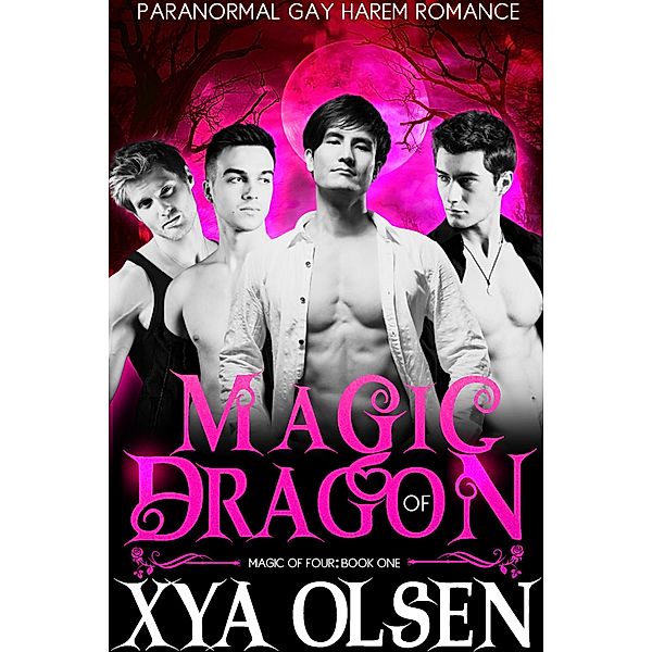Magic of Dragon (Magic of Four, #1) / Magic of Four, Xya Olsen