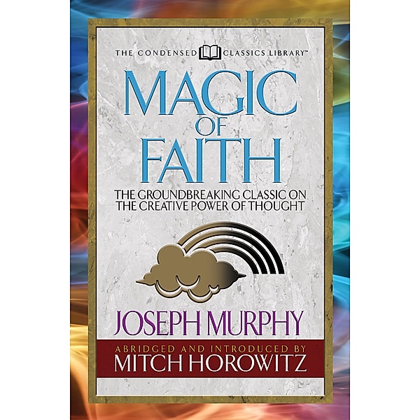 Magic of Faith (Condensed Classics) / G&D Media, Joseph Murphy, Mitch Horowitz
