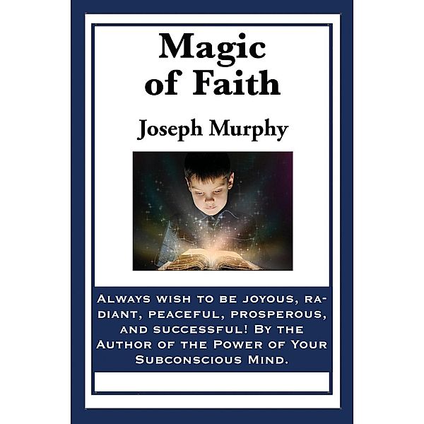 Magic of Faith / Sublime Books, Joseph Murphy