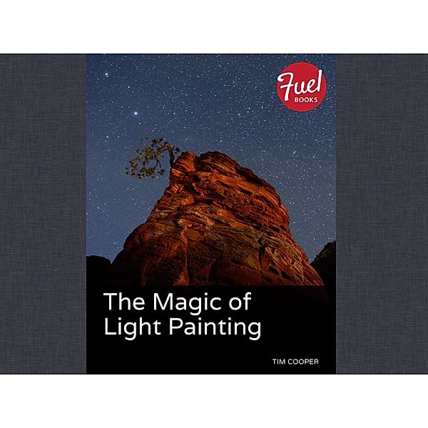Magic of Light Painting, The, Tim Cooper