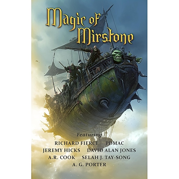 Magic of Mirstone / The World of Mirstone Bd.2, Richard Fierce, A. R. Cook, Pdmac, A. G. Porter, Jeremy Hicks, Selah J Tay-Song, David Alan Jones