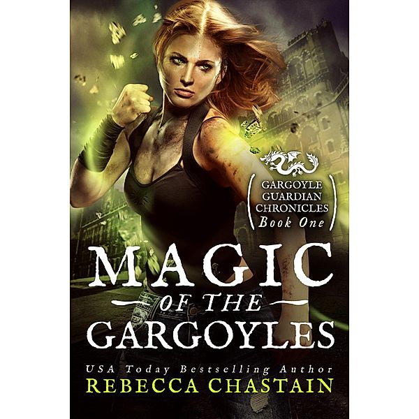 Magic of the Gargoyles (Gargoyle Guardian Chronicles, #1) / Gargoyle Guardian Chronicles, Rebecca Chastain
