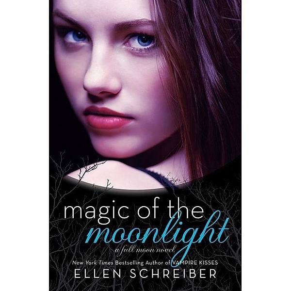 Magic of the Moonlight / Full Moon Bd.2, Ellen Schreiber
