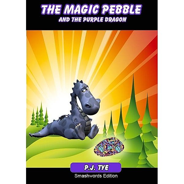 Magic Pebble and the Purple Dragon / PJ Tye, Pj Tye