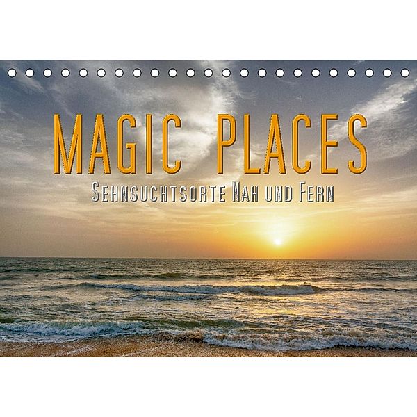 Magic Places - Sehnsuchtsorte nah und fern (Tischkalender 2023 DIN A5 quer), Michael Matziol