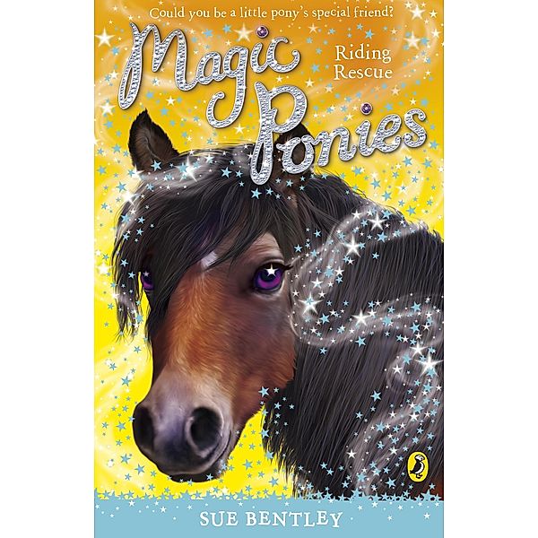 Magic Ponies: Riding Rescue / Magic Ponies Bd.5, Sue Bentley