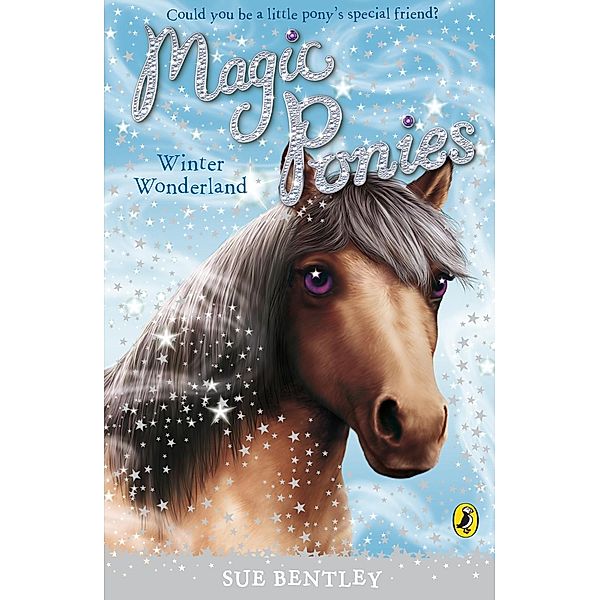 Magic Ponies: Winter Wonderland / Magic Ponies Bd.8, Sue Bentley