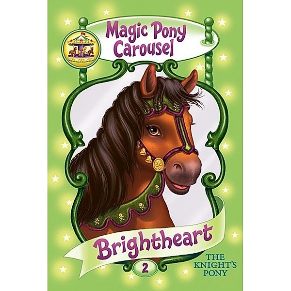 Magic Pony Carousel #2: Brightheart the Knight's Pony / Magic Pony Carousel Bd.2, Poppy Shire