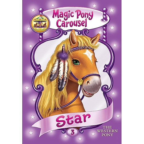 Magic Pony Carousel #3: Star the Western Pony / Magic Pony Carousel Bd.3, Poppy Shire