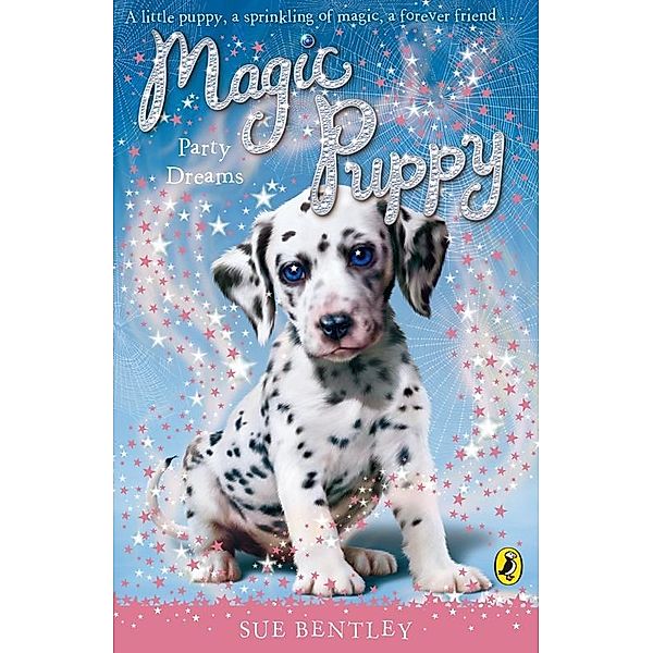 Magic Puppy: Party Dreams / Magic Puppy Bd.5, Sue Bentley