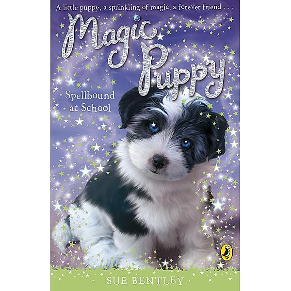 Magic Puppy: Spellbound at School / Magic Puppy Bd.15, Sue Bentley
