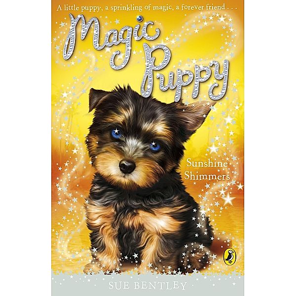 Magic Puppy: Sunshine Shimmers / Magic Puppy Bd.12, Sue Bentley