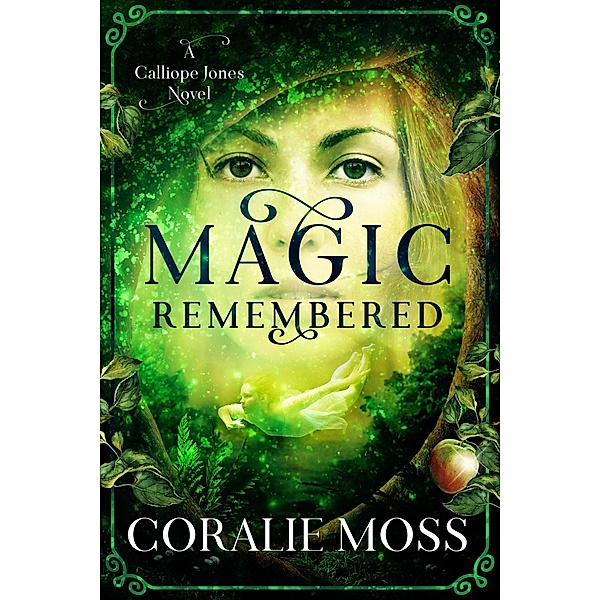 Magic Remembered (A Calliope Jones novel, #1) / A Calliope Jones novel, Coralie Moss