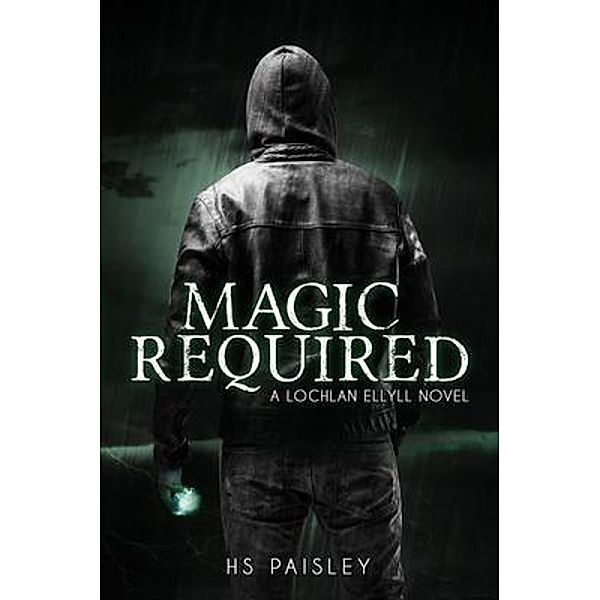 Magic Required / A Lochlan Ellyll Novel Bd.1, Hs Paisley