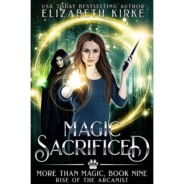 Magic Sacrificed (Rise of the Arcanist) / More than Magic, Elizabeth Kirke