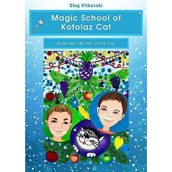 Magic School of Kotolaz Cat Book Two. Winter in the City / Magic School of Kotolaz Cat, Oleg Vitkovski