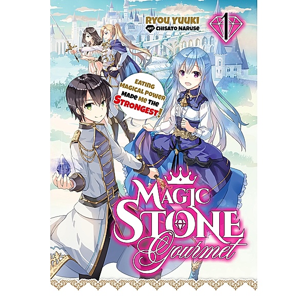 Magic Stone Gourmet: Eating Magical Power Made Me The Strongest Volume 1 (Light Novel) / Magic Stone Gourmet: Eating Magical Power Made Me The Strongest (Light Novel) Bd.1, Ryou Yuuki