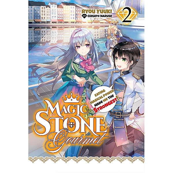 Magic Stone Gourmet: Eating Magical Power Made Me The Strongest Volume 2 (Light Novel) / Magic Stone Gourmet: Eating Magical Power Made Me The Strongest (Light Novel) Bd.2, Ryou Yuuki