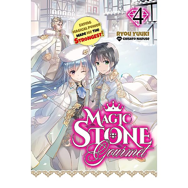 Magic Stone Gourmet: Eating Magical Power Made Me the Strongest Volume 4 (Light Novel) / Magic Stone Gourmet: Eating Magical Power Made Me The Strongest (Light Novel) Bd.4, Ryou Yuuki