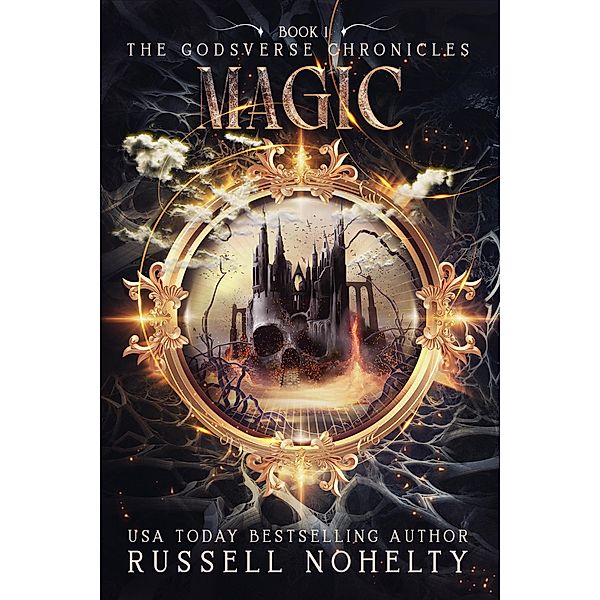 Magic (The Godsverse Chronicles, #1) / The Godsverse Chronicles, Russell Nohelty