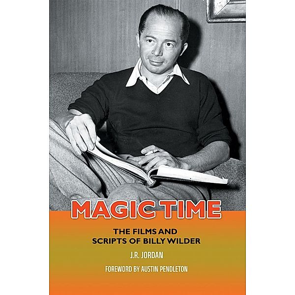 Magic Time: The Films and Scripts of Billy Wilder, J. R. Jordan