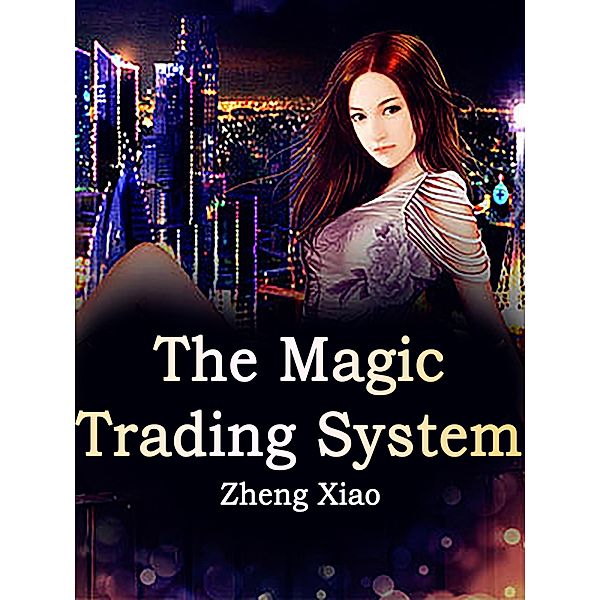 Magic Trading System / Funstory, Zheng Xiao