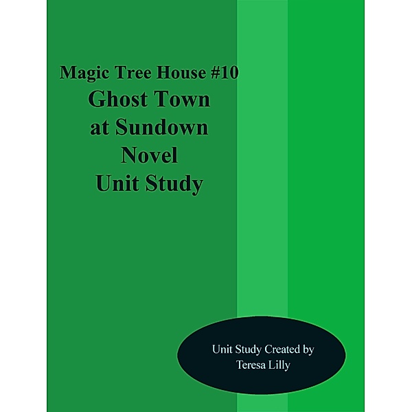 Magic Tree House #10 Ghost Town at Sundown Novel Unit Study / Teresa Lilly, Teresa Lilly