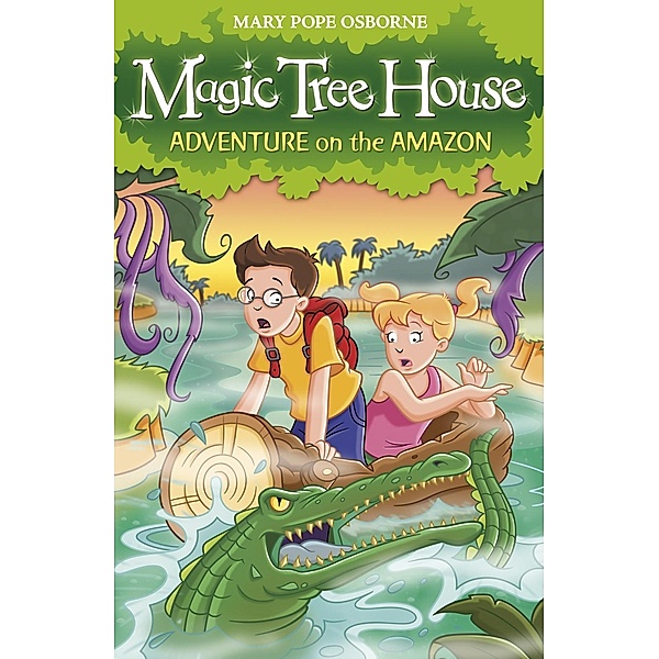 Magic Tree House 6: Adventure on the Amazon / Magic Tree House, Mary Pope Osborne