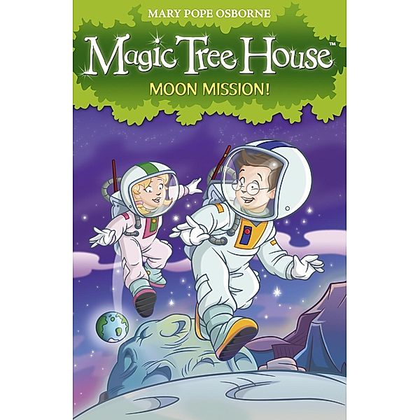 Magic Tree House 8: Moon Mission! / Magic Tree House, Mary Pope Osborne