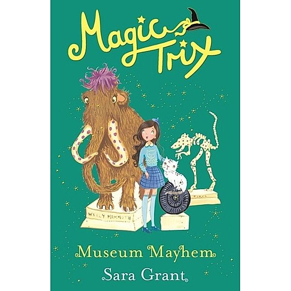 Magic Trix: Museum Mayhem, Sara Grant