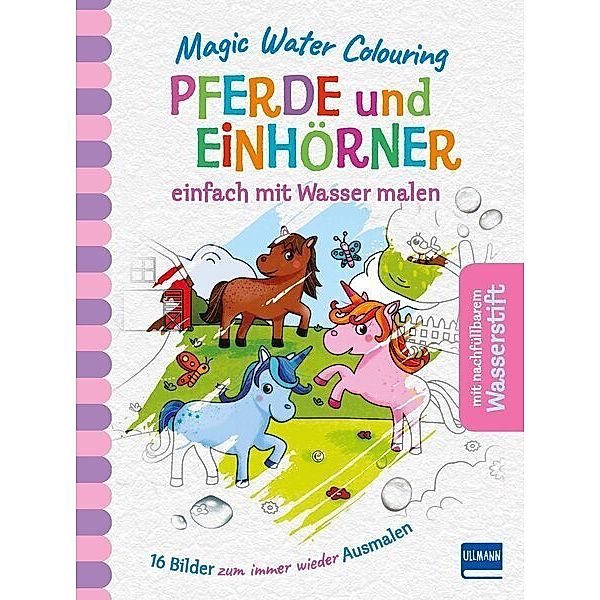 Magic Water Colouring - Pferde und Einhörner einfach mit Wasser malen, m. Stift