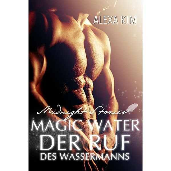 Magic Water. Der Ruf des Wassermanns - Midnight Stories, Alexa Kim