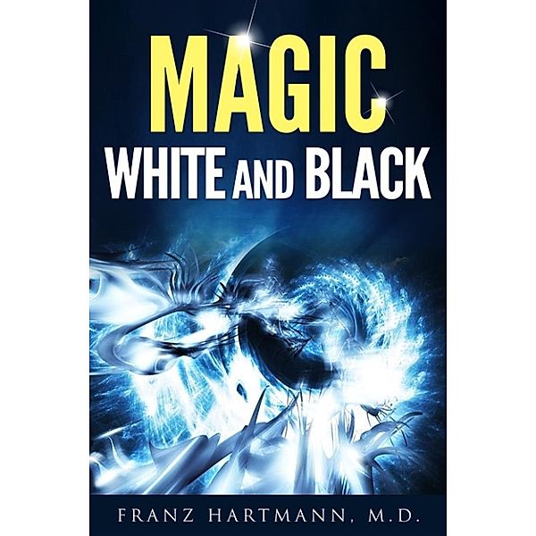 Magic: White and Black, Franz Hartmann, M.d.