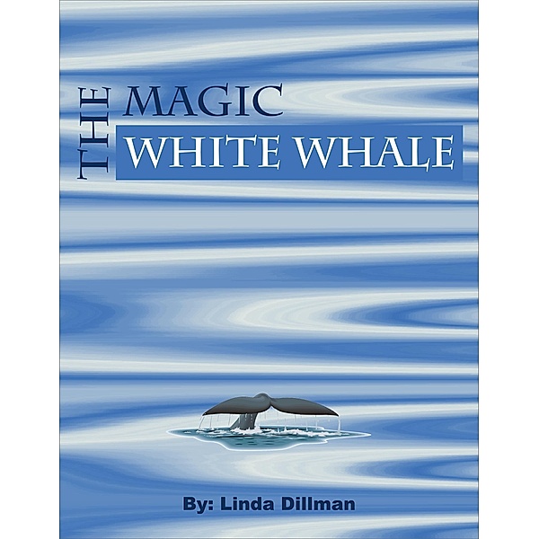 Magic White Whale / Linda Dillman, Linda Dillman
