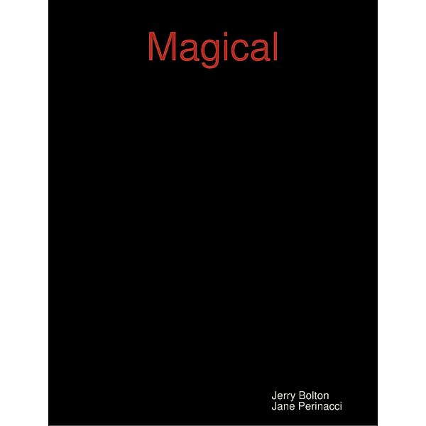 Magical, Jerry Bolton, Jane Perinacci