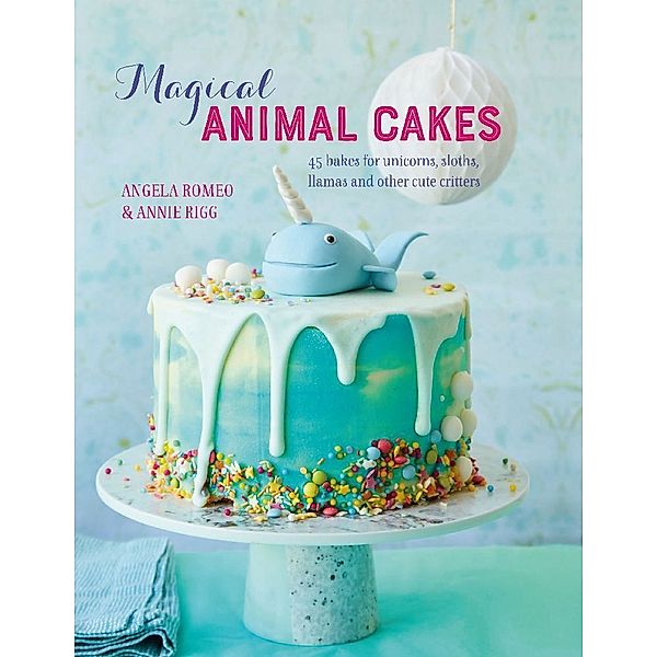 Magical Animal Cakes, Angela Romeo, Annie Rigg