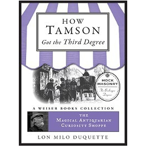 Magical Antiquarian Curiosity Shoppe: How Tamson Got the Third Degree, Lon Milo DuQuette
