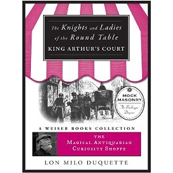 Magical Antiquarian Curiosity Shoppe: Knights and Ladies of the Round Table, Lon Milo DuQuette