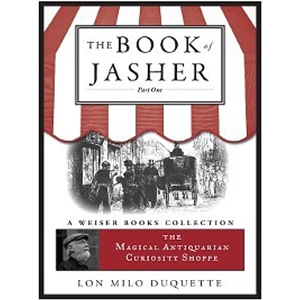 Magical Antiquarian Curiosity Shoppe: The Book of Jasher, Part 1, Lon Milo DuQuette