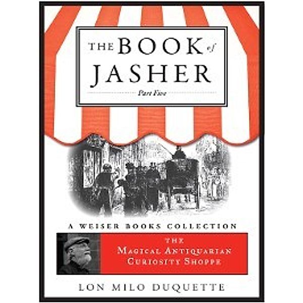 Magical Antiquarian Curiosity Shoppe: The Book of Jasher, Part 5, Lon Milo DuQuette