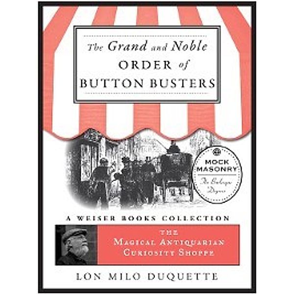 Magical Antiquarian Curiosity Shoppe: The Grand and Noble Order of Button Busters, Lon Milo DuQuette