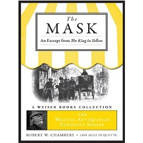 Magical Antiquarian Curiosity Shoppe: The Mask, Robert W. Chambers, Lon Milo DuQuette