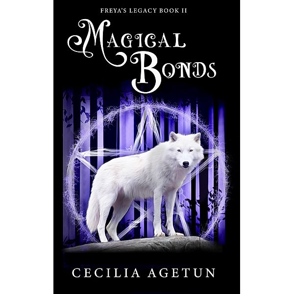 Magical Bonds (Freya's Legacy, #2) / Freya's Legacy, Cecilia Agetun