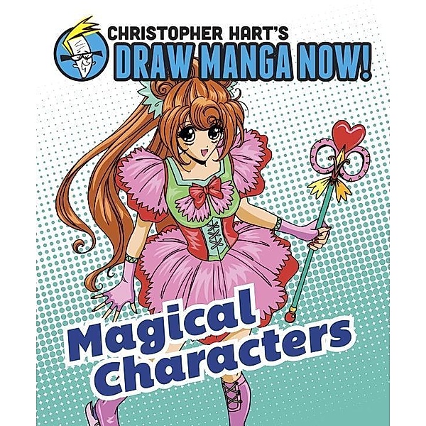 Magical Characters: Christopher Hart's Draw Manga Now! / Christopher Hart's Draw Manga Now!, Christopher Hart