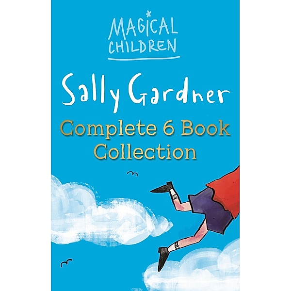Magical Children Complete 6 Ebook Collection / Magical Children Bd.1, Sally Gardner