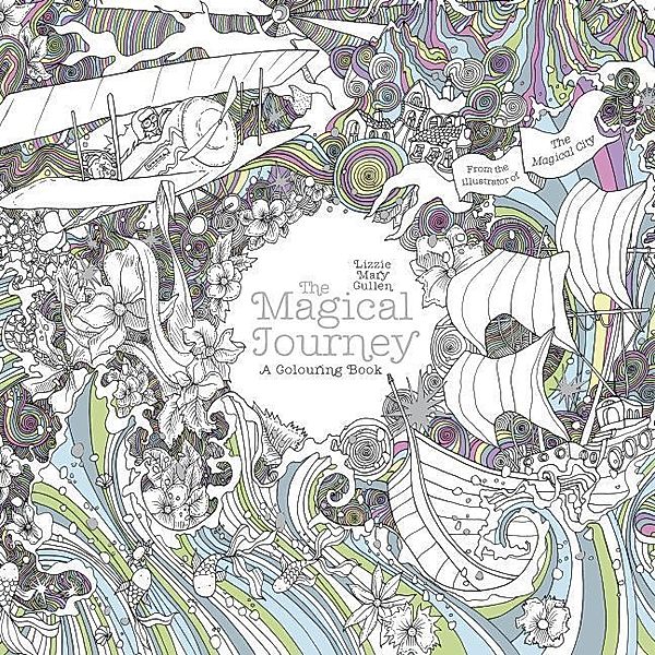 Magical Colouring Books for Adults / The Magical Journey: A Colouring Book, Lizzie M. Cullen