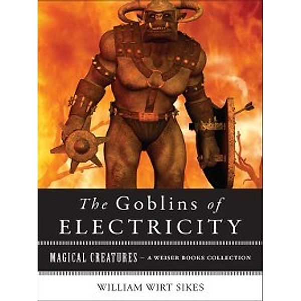 Magical Creatures: Goblins of Electricity, Varla Ventura, William Wirt Sikes