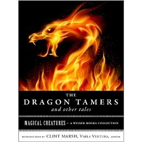 Magical Creatures: The Dragon Tamers and Other Tales, Edith Nesbit, Varla Ventura