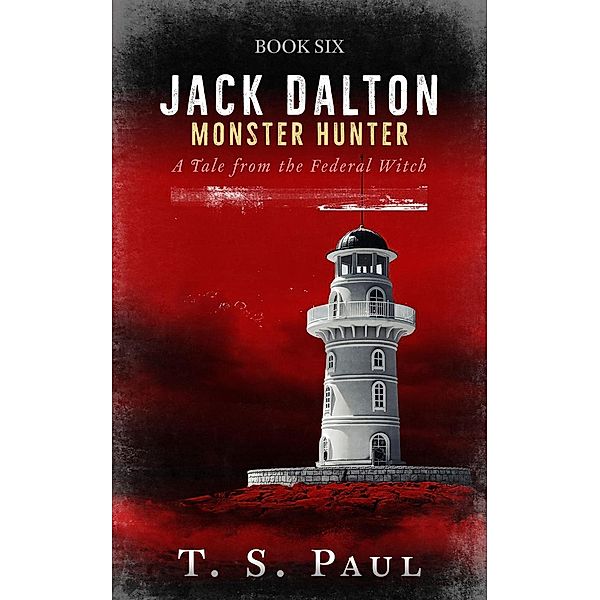 Magical Division: Jack Dalton, Monster Hunter (Magical Division, #6), Ts Paul
